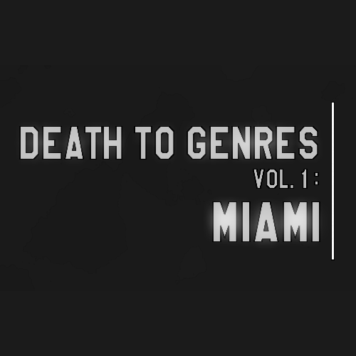 Death To Genres Vol.1: Miami