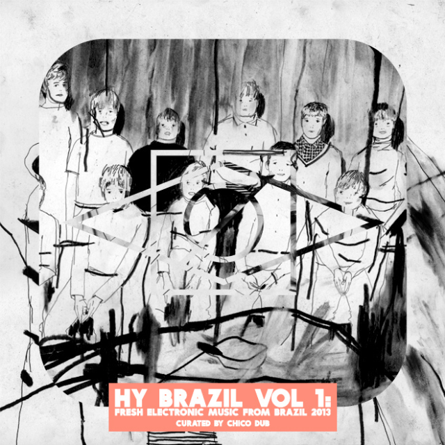 Hy Brazil Vol 1: Fresh Electronic Music From Brazil 2013