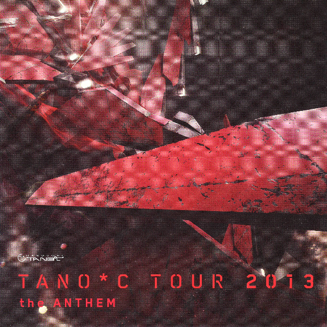TANO*C TOUR 2013 the Anthem (Original Mix)