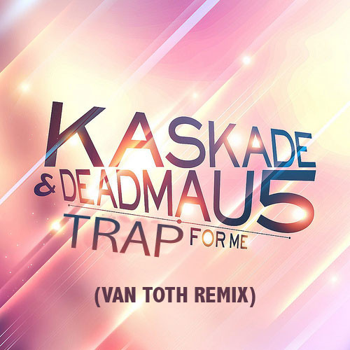 Trap For Me (Van Toth Remix)