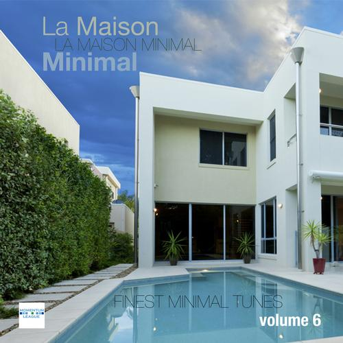 La Maison Minimal Vol.6 Finest Minimal Tunes