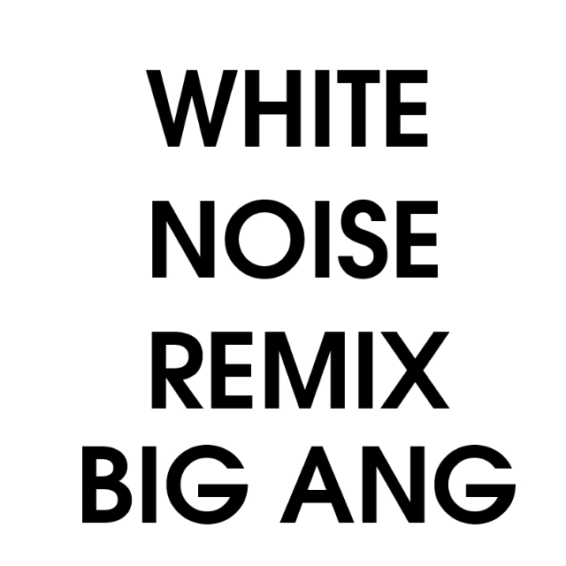 White Noise (Big Ang Remix)