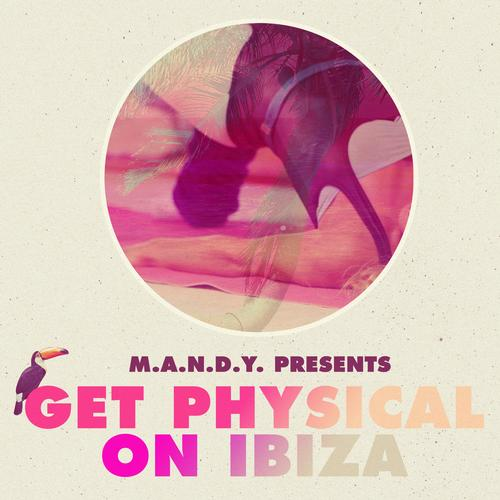 M.A.N.D.Y. presents Get Physical On Ibiza
