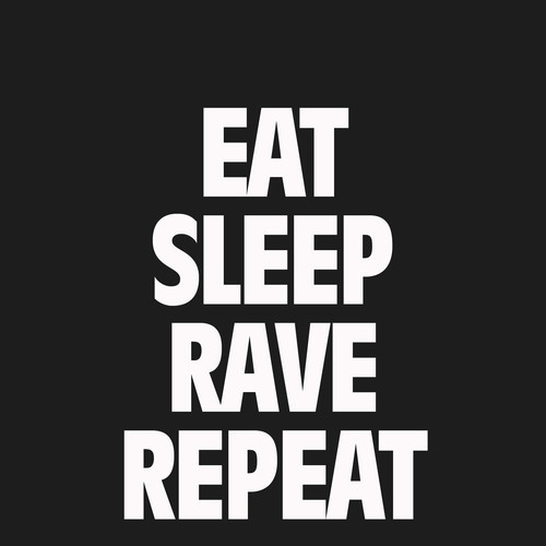 Eat, Sleep, Rave, Repeat (Main