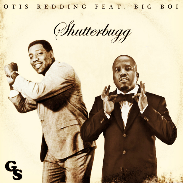 Otis Redding x Big Boi - Shutterbugg (Gummy Soul Remix)