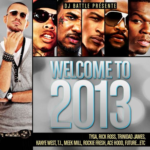 Welcome To 2013 (Mixed By DJ Battle)