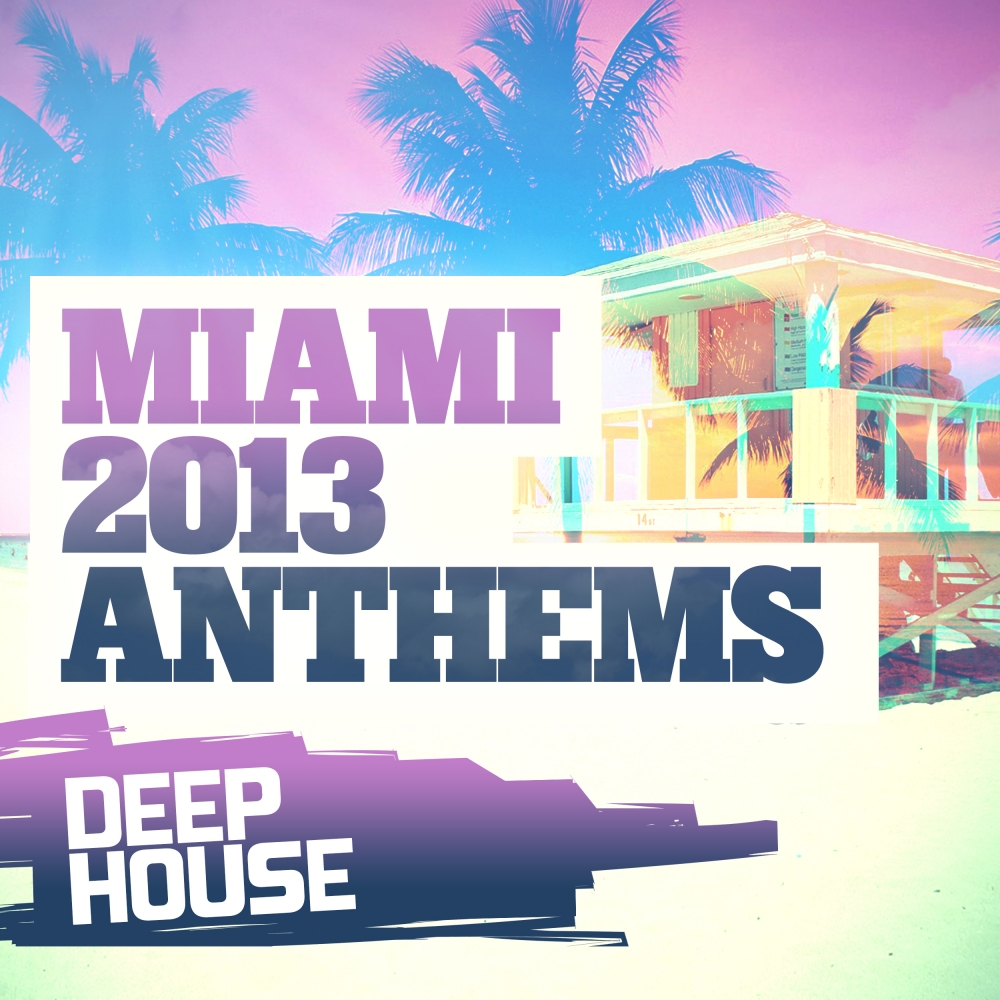 Miami 2013 Anthems: Deep House