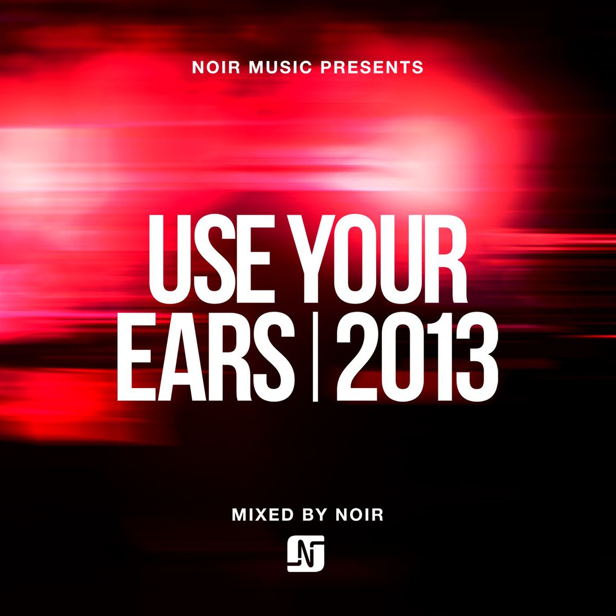 Noir Music Presents Use Your Ears 2013