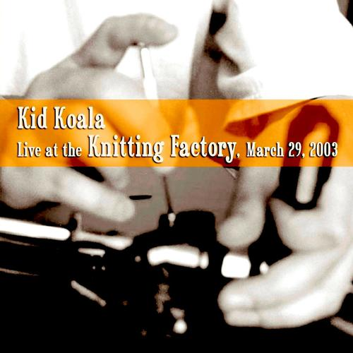 Live at the Knitting Factory, Mar 29, 2003