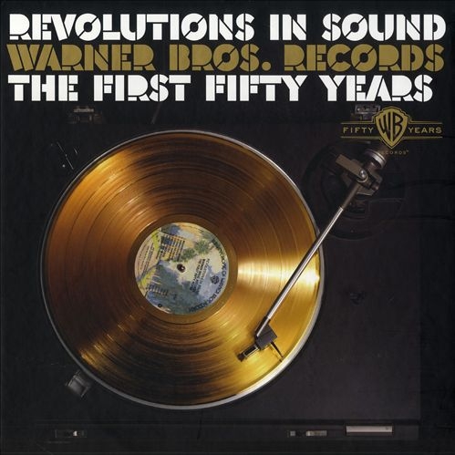 Revolutions in Sound: Warner Bros. Records - The First 50 Years