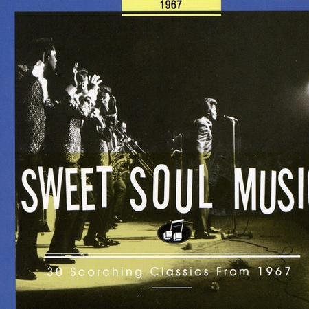 Sweet Soul Music 1967: 30 Scorching Classics From 1967