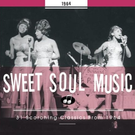 Sweet Soul Music - 31 Scorching Classics from 1964