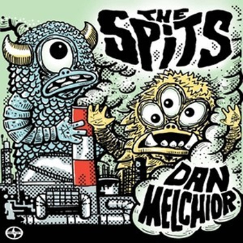 The Spits/Dan Melchior Split