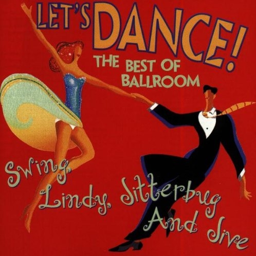 Let's Dance: The Best of Ballroom: Swing, Lindy, Jitterbug & Jive