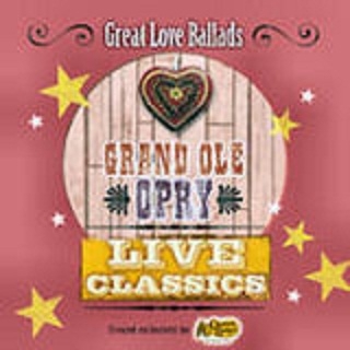 Grand Ole Opry - Live Classics - Great Love Ballads (Cracker Barrel)