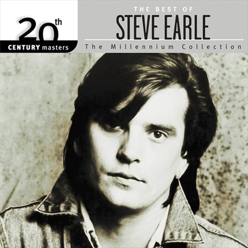 he Millennium Collection: The Best of Steve Earle(20th Century Masters)