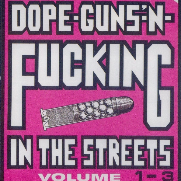 Dope-Guns-'N-Fucking In The Streets Volume 1-3