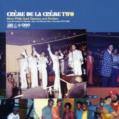 Cre me De La Cre me Two  More Philly Soul Classics And Rarities