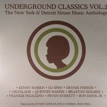 Underground Classics Vol. 2 The New York & Detroit House Music Anthology