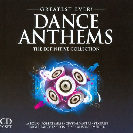 Greatest Ever Dance Anthems The Definitive Collection