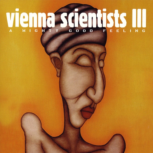 Vienna Scientists III - A Mighty Good Feeling