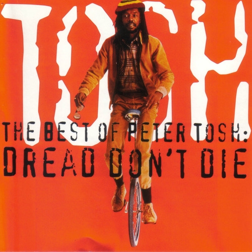 The Best of Peter Tosh: Dread Don't Die
