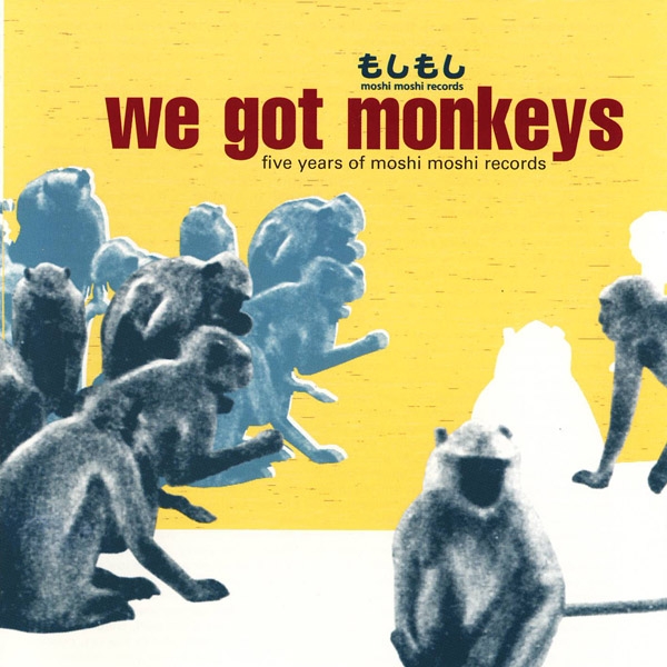 We Got Monkeys (Five Years Of Moshi Moshi Records)