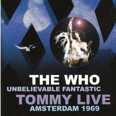 Unbelievable Fantastic Tommy Live Amsterdam 1969