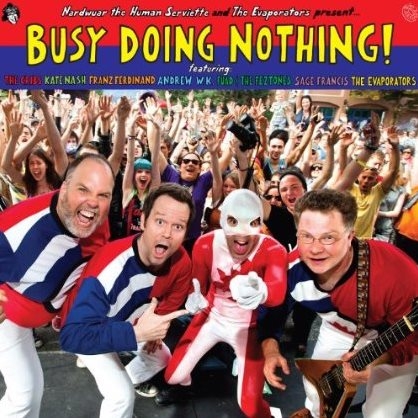 Nardwuar The Human Serviette and The Evaporators present...Busy Doing Nothing!