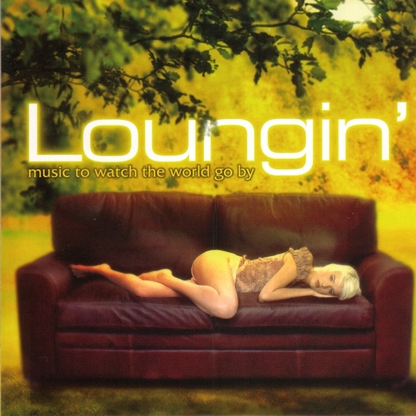 Loungin - Music To Watch The World Go By