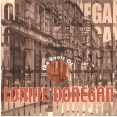 The Roots of Lonnie Donegan