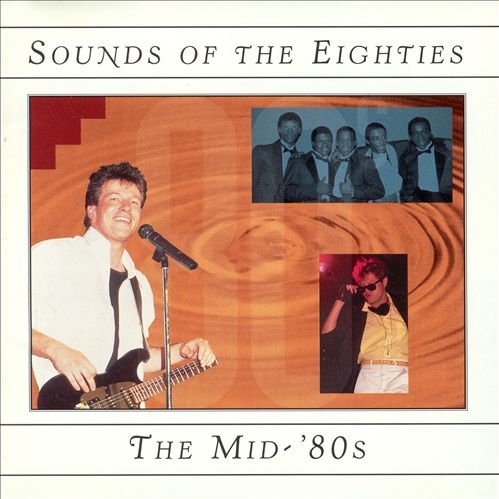 Sounds of the Eighties: The Mid '80s