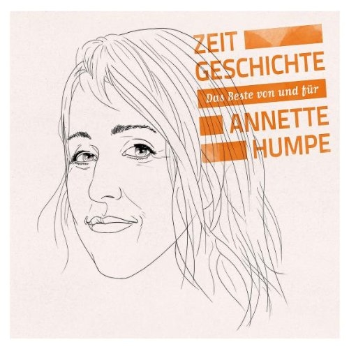 Annette Humpe: Zeitgeschichte  Das Beste von und fü r Annette Humpe