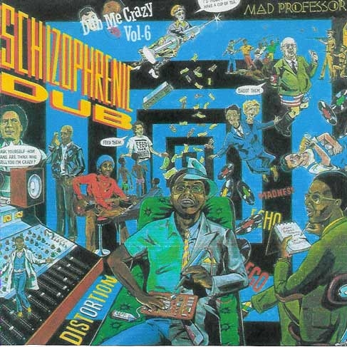 Dub Me Crazy Part 6: Schizophrenic Dub