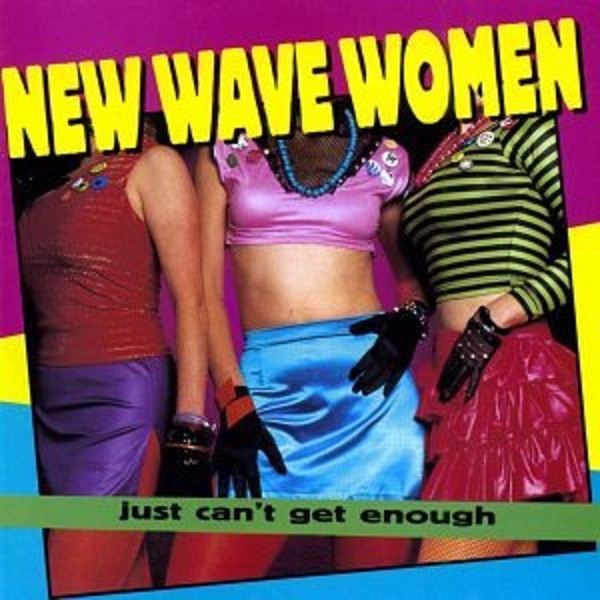 Just Can't Get Enough: New Wave Women