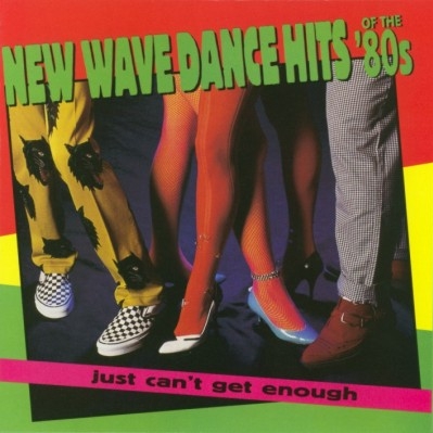 Just Can't Get Enough: New Wave Dance Hits of the '80s