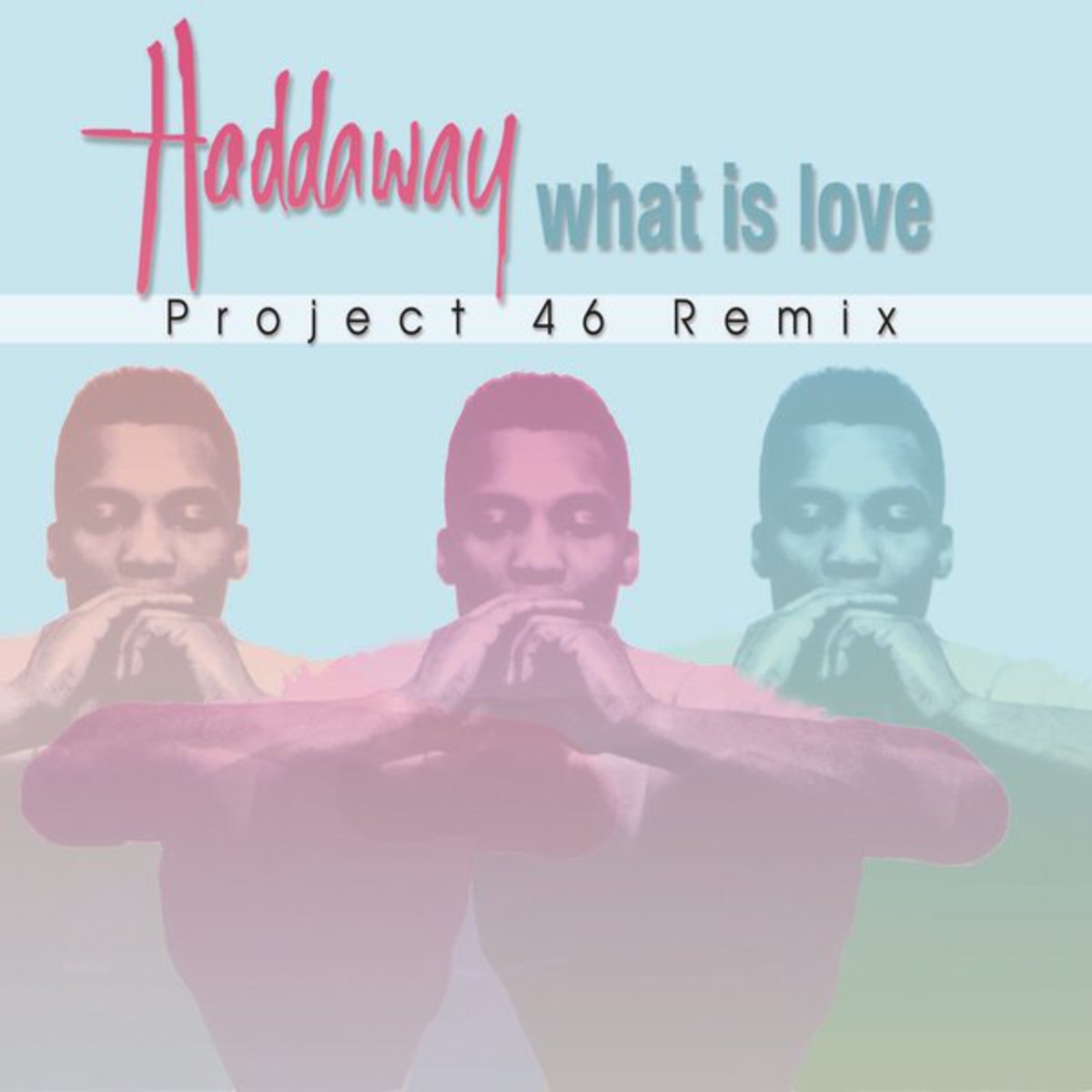 What Is Love (Project 46 Remix)