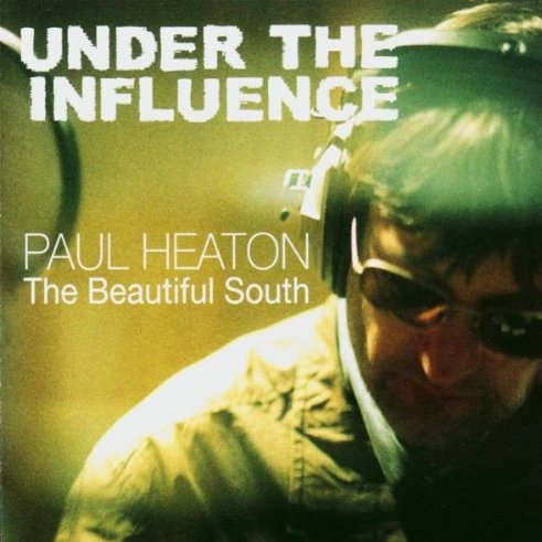 Under The Influence by Paul Heaton (Beautiful South)