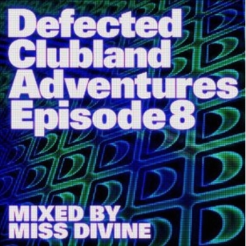 Defected Clubland Adventures Episode 8 (Full Mix by Miss Divine)