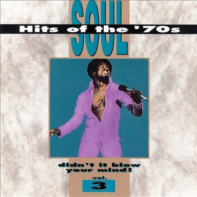 Soul Hits of the '70s: Didn't It Blow Your Mind!, Vol. 3