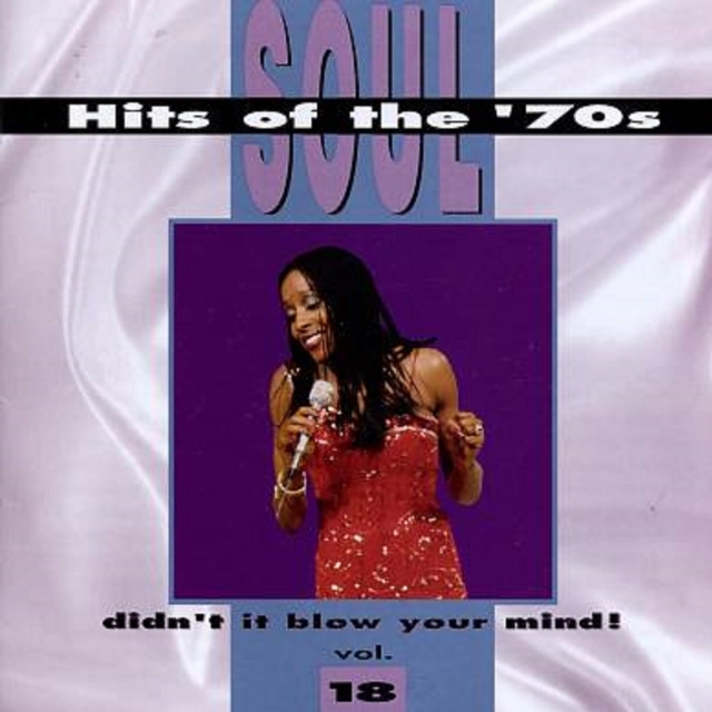 Soul Hits of the '70s: Didn't It Blow Your Mind!, Vol. 18