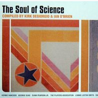 The Soul of Science Compiled by Kirk Degiorgio & Ian O'Brien