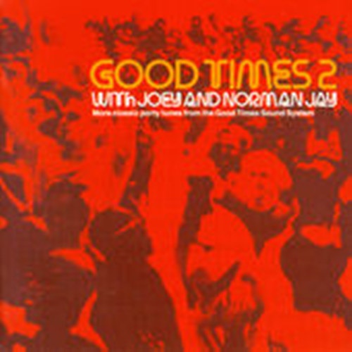 Good Times with Joey and Norman Jay: Classic party tunes from the Good Times Sound System