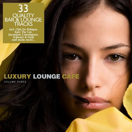 Luxury Lounge Cafe Vol. 3