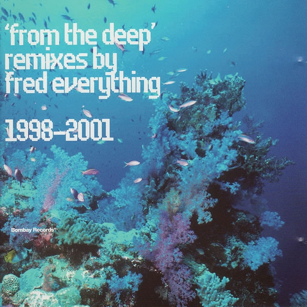 'From The Deep'  Remixes By Fred Everything 1998-2001