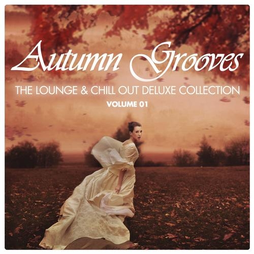 Autumn Grooves Vol.1 - The Lounge & Chill Out [Deluxe Collection]