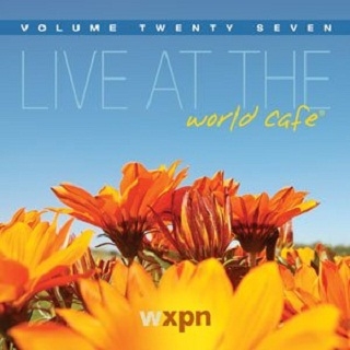 Live at the World Cafe Volume 27