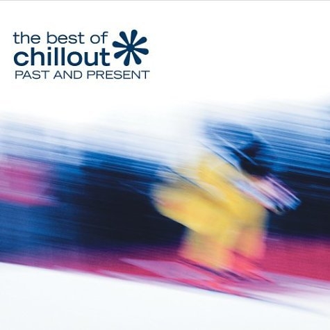 The Best of Chillout: Past and Present