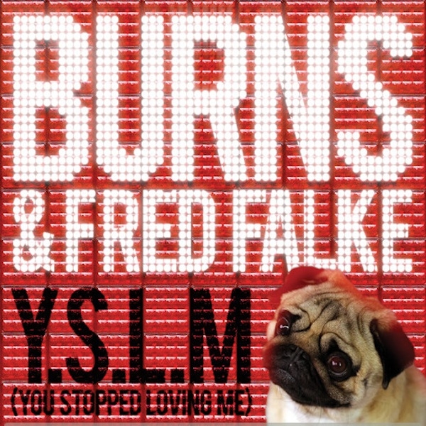 Y.S.L.M. (You Stopped Loving Me) (Burns' European Sex Dub)