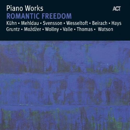 Piano Works. Romantic Freedom